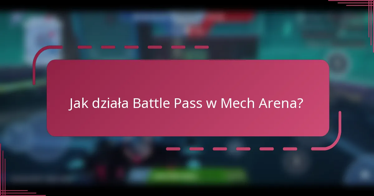 Jak działa Battle Pass w Mech Arena?