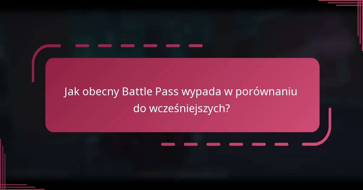 Jak obecny Battle Pass wypada w porównaniu do wcześniejszych?