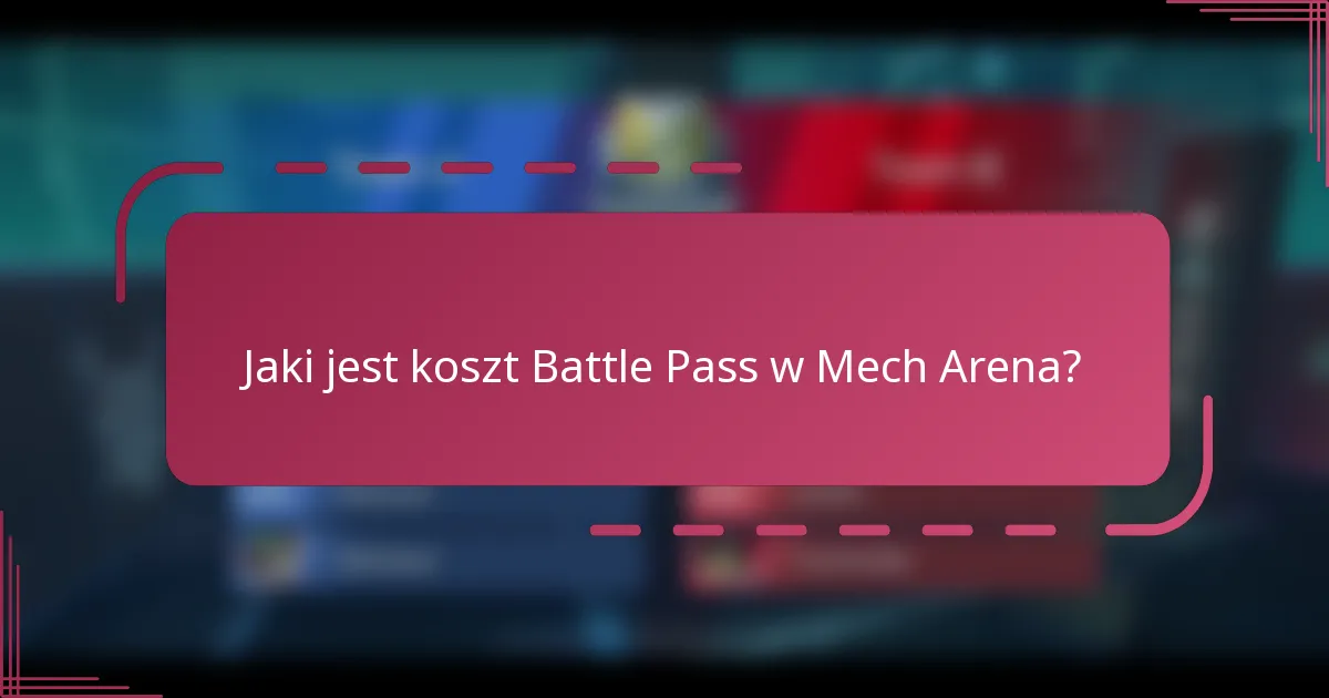 Jaki jest koszt Battle Pass w Mech Arena?