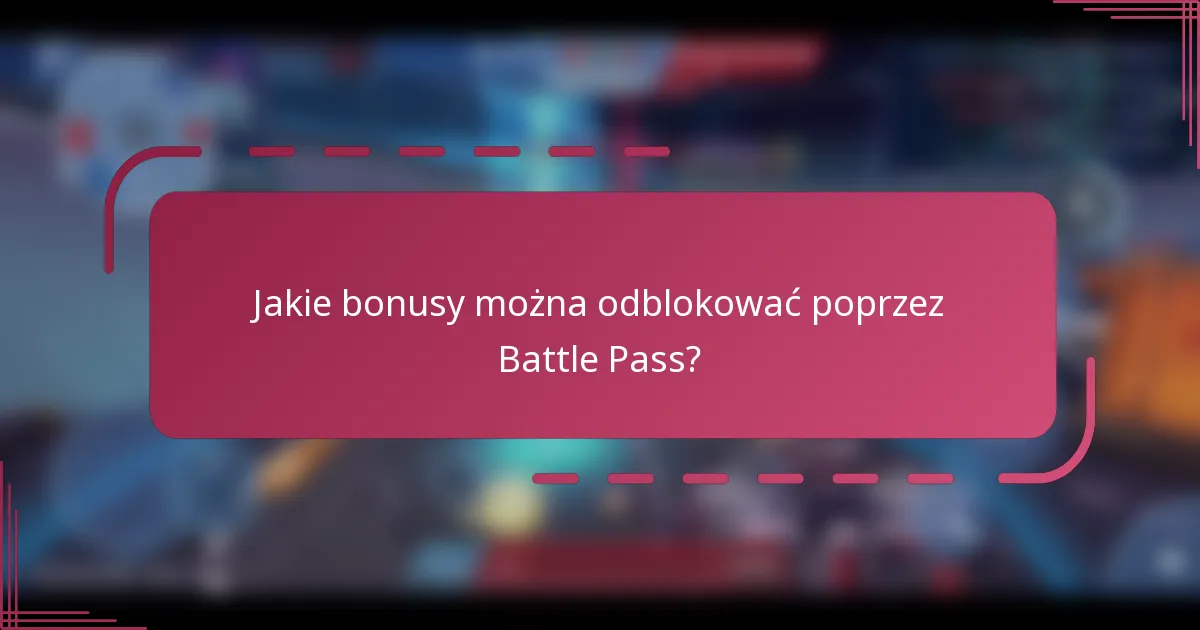 Jakie bonusy można odblokować poprzez Battle Pass?