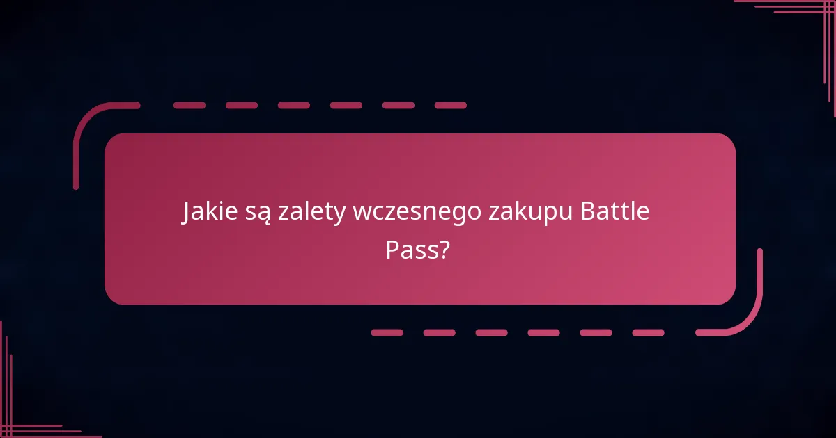 Jakie są zalety wczesnego zakupu Battle Pass?
